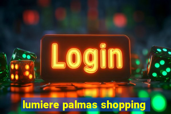 lumiere palmas shopping